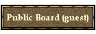 Public Board (guest)